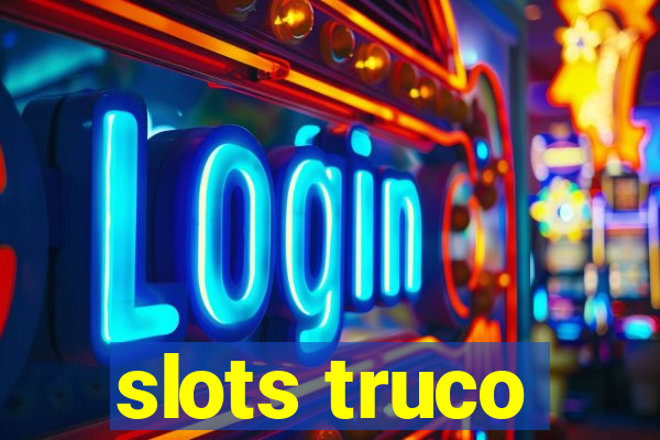 slots truco